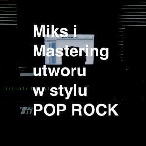 Miks mastering utworu w stylu POP ROCK