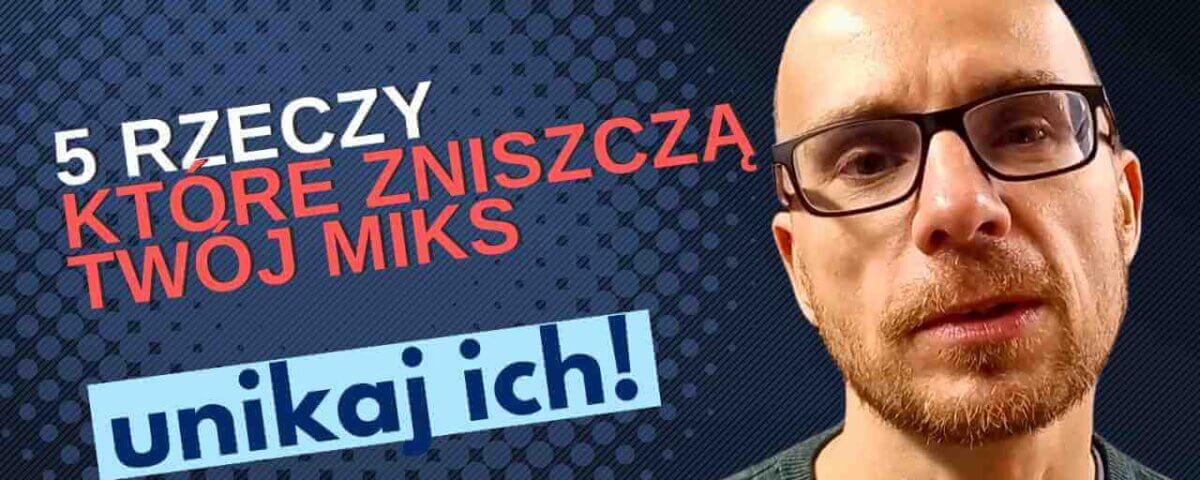 5 blędów które zniszczą twój miks utworu